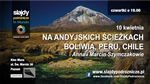 Pokaz slajdów podróżniczych z Ameryki Południowej - Na andyjskich ścieżkach - Boliwia, Peru, Chile