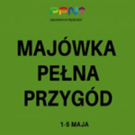Majówka pełna przygód