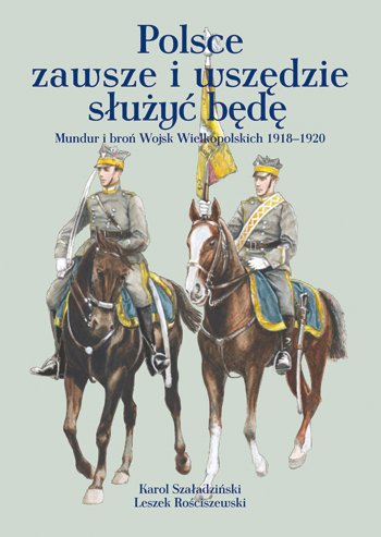 "Mundur i broń Wojsk Wielkopolskich 1918-1920" K. Szaładziński, L. Rościszewski - grafika artykułu