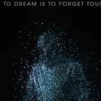 Dark picture with the tour title "To dream is to forget".
