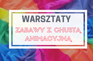 Bezpłatne warsztaty z chustą animacyjną
