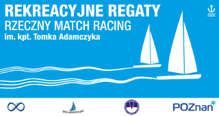 Rekreacyjne regaty Rzeczny Match Racing im. kpt. Tomka Adamczyka