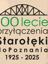 Napis o 100-leciu przyłączenia Starołęki do Poznania, w tle widok na most kolejowy i zabudowania Starołęki.
