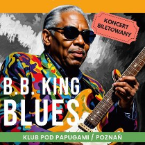 Plakat, który promuje koncert B.B. Blues. Grafika muzyka z gitarą oraz napisy, które informują o wydarzeniu.