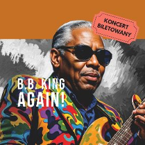 Grafika artysty w słonecznych okularach, który trzyma w rękach gitarę. Napis B.B. King Again!, koncert biletowany.