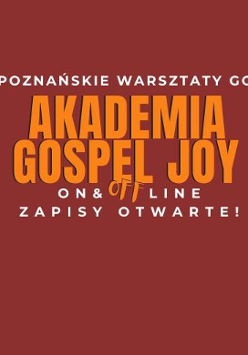 Na ciemnoczerwonym tle informacje o wydarzeniu. Napisy 17. poznańskie warsztaty gospel, a także Akademia Gospel Joy, on and off line, zapisy otwarte.