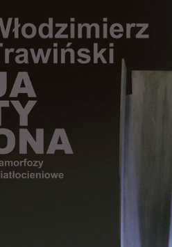 Na czarnym tle widnieje napis "Włodzimierz Trawiński, Ja, Ty, Ona anamorfozy światłocieniowe".