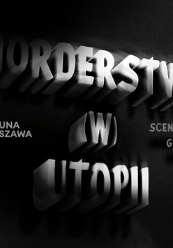 Na czarnym tle biały napis "Morderstwo (w) utopii".