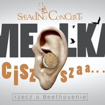 Ucho z korkową zatyczką i napis "Speaking cocnerts, wielka ciszszaa... rzecz o Bethovenie".