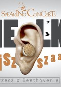 Ucho z korkową zatyczką i napis "Speaking cocnerts, wielka ciszszaa... rzecz o Bethovenie".