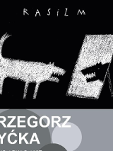 Jedna z prac artysty: na czarnym tle biały warczący pies przeglądający się w lustrze, w którym widzi swoje czarne odbicie. Ponad tym napis "Rasizm". Poniżej napis "Grzegorz Myćka" na szarym tle