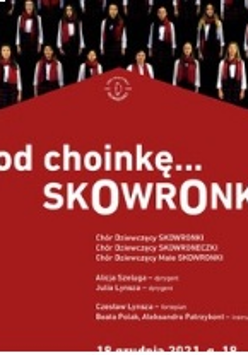 Zaproszenie na świąteczny koncert Chóru Dziewczęcego SKOWRONKI.