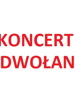 Napis "koncert odwołany".