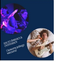 Baner zapowiadający koncert SALTO ŚMIERCI & OYSTERBOY - na granatowym tle wpisane w koła fotografie zespołów, w dolnym rogu obrazu tekst SALTO ŚMIERCI & OYSTERBOY. 2 koncerty jednego wieczoru.