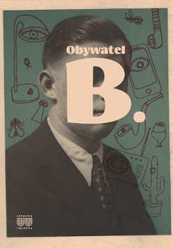 Czarno-biały portret mężczyzny na zielonym tle, na jego twarzy tytuł spektaklu "Obywatl B.".