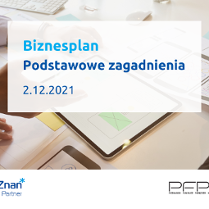 W tle zdjęcie stołu z rozłożonymi dokumentami, na których znajdują się różne wykresy, obrazki i analizy. Dwie pary rąk pracujące z tymi dokumentami. Na pierwszym planie niebieskie napisy na białym tle: Biznesplan: Podstawowe zagadnienia 2.12.2021. Na dole na białej belce logotypy Poznań Biznes Partner i Poznańskiego Funduszu Poręczeń Kredytowych.