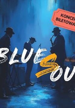 Plakat, który reklamuje koncert BlueSoul. Zdjęcie przyciemnionego klubu, na scenie trzech muzyków w kapeluszach. Na zdjęciu napisy, które informują o wydarzeniu.