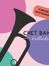 Plakat, który reklamuje koncert Chet Baker ballads. Na pierwszym planie rysunek czarnej trąbki, napis koncert biletowany.