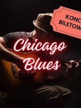 Zdjęcie, na ciemnym tle, siedzący muzyk w kapelszu, z gitarą. Na zdjęciu świecący napis Chicago Blues, w prawym górnym rogu grafika dawnego biletu z napisem koncert biletowany.