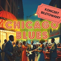 Grafika, grupa ludzi bawi się na uliach starego Chicago, pośrodku jakby świecący napis Chicago Blues, z boku napis koncert biletowany.