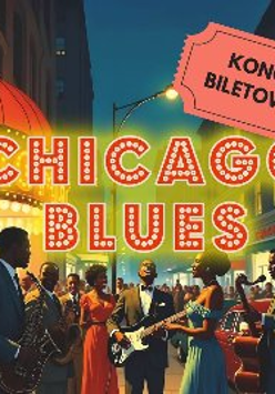 Grafika, grupa ludzi bawi się na uliach starego Chicago, pośrodku jakby świecący napis Chicago Blues, z boku napis koncert biletowany.