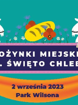 Dożynki Miejskie i 25. Święto Chleba. 02.09.2023 r. Park Wilsona.