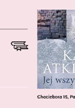 Grafika informacyjna na jasnoróżowym tle. Po prawej stronie okładka książki Kate Atkinson pt. "Jej wszystkie życia", przedstawiająca kobietę w sukni stojącą w przejściu zniszczonego muru. Całość uzupełnia logotyp instytucji, ikona książek oraz adres strony internetowej dkazk.pl.