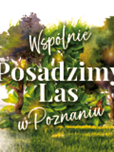 Obrazek przedstawia napis o treści: wspólnie posadzimy las w Poznaniu, na tle drzewa.