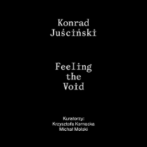Plakat wystawy zatytułowanej "Feeling the Void" z udziałem Jana Berdyszaka, Konrada Juścińskiego i Dominika Lejmana. Wernisaż odbędzie się 27.03.2026 r. o godz. 18:00, a wystawa potrwa do 08.05.2026 r.
