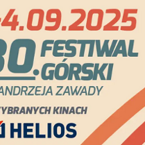 Na jasnym tle pomarańczowy napis "1-4.09.2025". Pod spodem niebieski napis "30. festiwal górski im. Andrzeja Zawady". Niżej szary napis "w wybranych kinach". Niżej logo kina Helios.