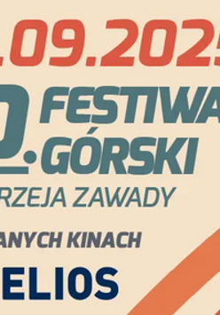 Na jasnym tle pomarańczowy napis "1-4.09.2025". Pod spodem niebieski napis "30. festiwal górski im. Andrzeja Zawady". Niżej szary napis "w wybranych kinach". Niżej logo kina Helios.