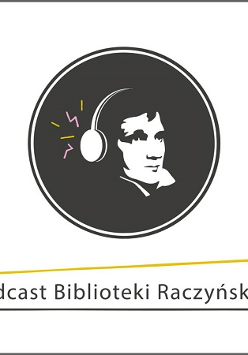 Na środku ludzka głowa ze słuchawkami na uszach, poniżej napis "Podcast Biblioteki Raczyńskich"