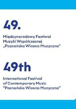 Na białym tle w niebieskiej ramce napis 49. Międzynarodowy Festiwal Muzyki Współczesnej Poznańska Wiosna Muzyczna w języku polskim i angielskim.