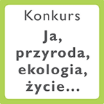 Na białym tle napis: Ja, przyroda,, ekologia, konkurs...