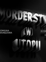 Na grafice na czarnym tle biały napis "Morderstwo (w) Utopii".