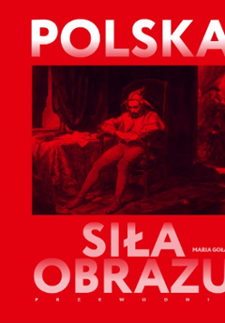 Na grafice Stańczyk Jana Matejki w czerwonej tonacji oraz napis Polska siła obrazu.