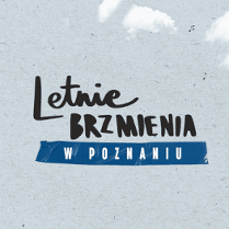 Na grafice napis Letnie Brzmienia w Poznaniu.