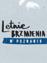 Na grafice napis Letnie Brzmienia w Poznaniu.