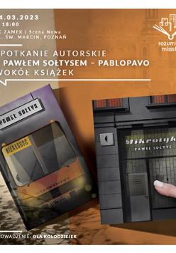 Na beżowo-brązowo-szarej grafice przedstawiono dwie okładki książek - "Nieradość" i "Mikrotyki" autorstwa Pawła Sołtysa. Na okładce "Nieradość" widać przednią część pojazdu, najpewniej autobusu. Zbliżenie na szary budynek z dużym oknem wystawowym wypełnia okładkę "Mikrotyków". Tekst z informacją o tytule i miejscu spotkania zapisano w górnej części plakatu.