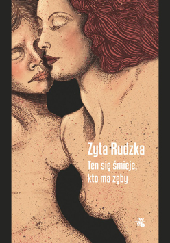 Okładka książki "Ten się śmieje, kto ma zęby". Wypełnia ją rysunek dwóch postaci: mają przymknięte oczy, są nagie. Czarne tło wokół okładki.