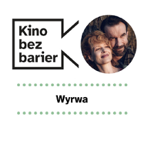 Grafika przedstawia logo Kina bez barier na białym tle i kadr z filmu w okręgu. Kadr przedstawia kobietę z i mężczyznę w leśnym otoczeniu. Są uśmiechnięci. Poniżej duży czarny tytuł "Wyrwa" pomiędzy rzędami zielonych kropek.