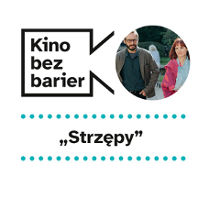 Grafika cyklu. W lewym górnym rogu logotyp Kina bez barier. Po prawej stronie zdjęcie z filmu przedstawia bohaterów. Kobieta i mężczyzna rozmawiają idąc. Kobieta ma rękę na temblaku. Poniżej tytuł filmu: Strzępy.