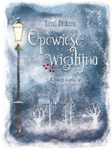 Biało-szara okładka książki "Opowieść wigilijna". Zimowy krajobraz: płatki śniegu sypiące na ośnieżone drzewka, po lewej oświetlona latarnia.