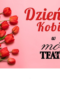 na różowym tle po lewej stronie leżące czerwone tulipany, a po prawej informacja o wydarzeniu: Dzień Kobiet w Mój Teatr
