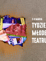 na szarobeżowym tle widoczny zarys konturowy Polski, w środku nakładające się na siebie fragmenty kolorowych gazet i zdjęć. Po prawej stronie w czterech liniach biały napis 3-8 marca Tydzień Młodego Teatru