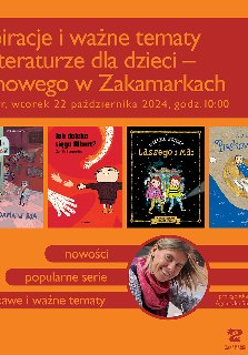 Zdjęcie przedstawia plakat webinarium na temat literatury dziecięcej. Przedstawia kobietę z szalikiem i cztery okładki książek, każda z inną ilustracją. Tekst na plakacie brzmi "Inspiracje i ważne tematy w literaturze dla dzieci - co nowego w Zakamarkach", co tłumaczy się jako "Inspiracje i ważne tematy w literaturze dla dzieci - co nowego w Zakamarkach". Na plakacie podana jest również data i godzina webinarium.