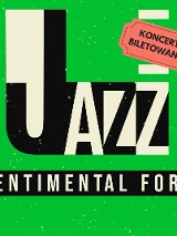 Plakat, który promuje koncert Jazz - Sentimental for 2. Na zielonym jaskrawym tle duży stylizowany napis Jazz.