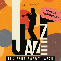 Zdjęcie przedstawia plakat reklamujący koncert jazzowy. Zawiera sylwetkę trębacza przed żółtym tłem z nakładającymi się okręgami różnych kolorów. Słowo "Jazz" napisane jest dużą, pogrubioną czcionką, a poniżej widnieje napis "Jesienne barwy jazzu". W prawym górnym rogu znajduje się bilet z napisem "Koncert biletowany".