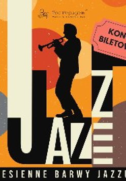 Zdjęcie przedstawia plakat reklamujący koncert jazzowy. Zawiera sylwetkę trębacza przed żółtym tłem z nakładającymi się okręgami różnych kolorów. Słowo "Jazz" napisane jest dużą, pogrubioną czcionką, a poniżej widnieje napis "Jesienne barwy jazzu". W prawym górnym rogu znajduje się bilet z napisem "Koncert biletowany".