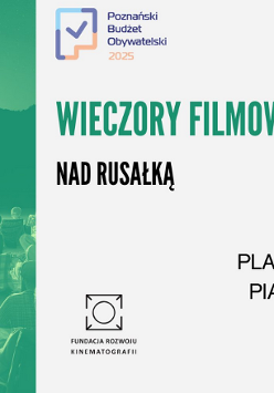 Plakat, który informuje o wieczorach filmowych nad Rusałką. Zdjęcie wielkiego ekranu przed którym siedzą ludzie z nałożonym zielonym filtrem, obok na białym tle informacje o wydarzeniu.